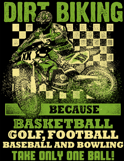 "Dirt Biking Requires Two Balls" T-Shirt - Bold Statement Tee for Motocross Enthusiasts